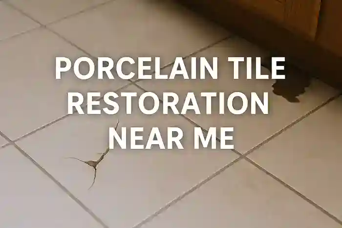 Porcelain Tile Restoration Services Near You