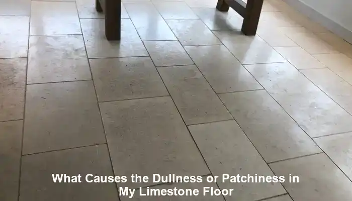 Causes and Solutions for Dull Limestone Floors