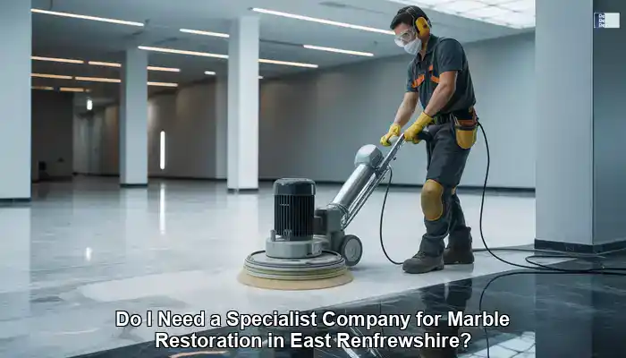 Marble Restoration Specialists in East Renfrewshire Available Now