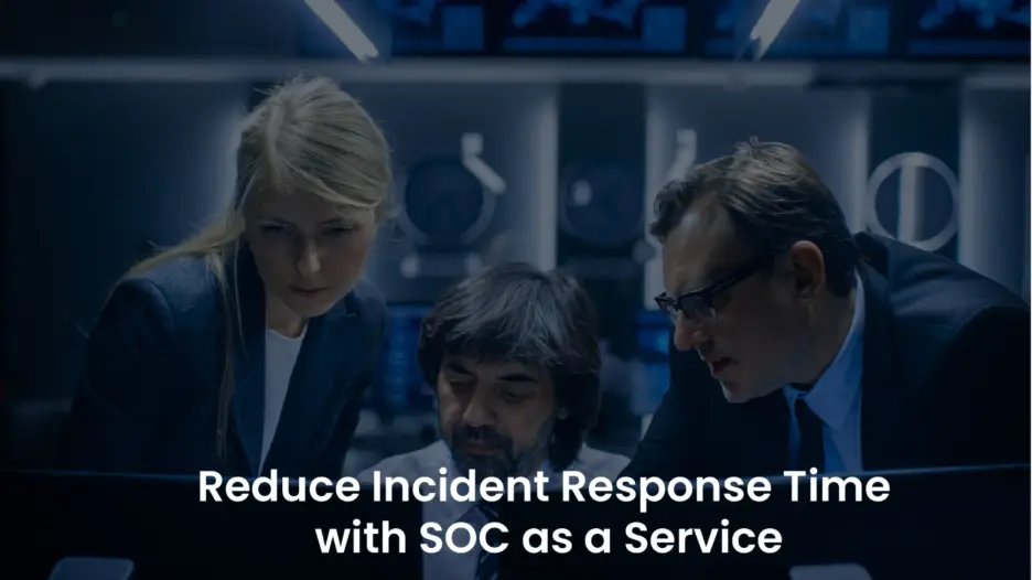 SOC as a Service: Cut Down Incident Response Time